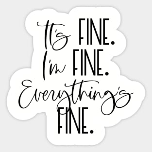 IT'S FINE I'M FINE EVERYTHING'S FINE Funny Social Distancing Quote Humorous Quarantine Saying Sticker